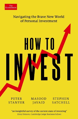 Бумажная книга «How to Invest: Navigating the brave new world of personal investment», авторов Масуд Джавайд, Питер Станьер, Стивен Сатчелл - фото №1