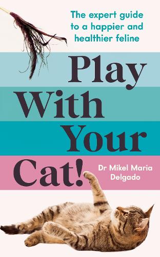 Паперова книга «Play With Your Cat!: The expert guide to a happier and healthier feline» - фото №1