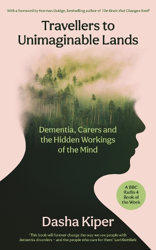Бумажная книга «Travellers to Unimaginable Lands: Dementia, Carers and the Hidden Workings of the Mind», автор Даша Кипер - фото №1