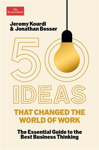 Паперова книга «50 Ideas that Changed the World of Work: The Essential Guide to the Best Business Thinking», авторів Джеремі Курді, Джонатан Бессер - фото №1