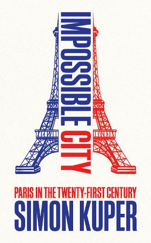 Паперова книга «Impossible City: Paris in the Twenty-First Century», автор Саймон Купер - фото №1