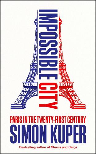 Паперова книга «Impossible City: Paris in the Twenty-First Century», автор Саймон Купер - фото №1