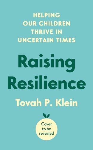 Паперова книга «Raising Resilience: How to Help Our Children Thrive in Times of Uncertainty», авторів Біллі Фіцпатрік, Това П. Кляйн - фото №1