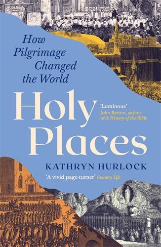 Паперова книга «Holy Places: How Pilgrimage Changed the World», автор Кетрін Херлок - фото №1
