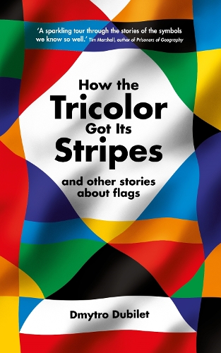 Паперова книга «How the Tricolor Got Its Stripes: And Other Stories About Flags», автор Дмитро Дубілет - фото №1