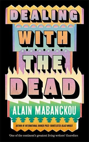Бумажная книга «Dealing with the Dead: Author of International Booker Prize-longlisted Black Moses», автор Ален Мабанку - фото №1