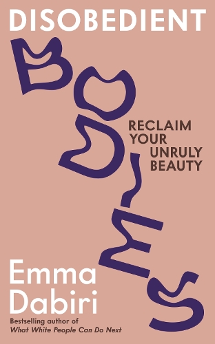Паперова книга «Disobedient Bodies: Reclaim Your Unruly Beauty», автор Емма Дабірі - фото №1