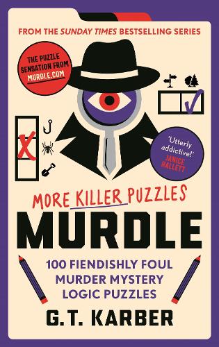Бумажная книга «Murdle: More Killer Puzzles: THE SUNDAY TIMES BESTSELLING SERIES: 100 Fiendishly Foul Murder Mystery Logic Puzzles», автор Г. Т. Карбер - фото №1