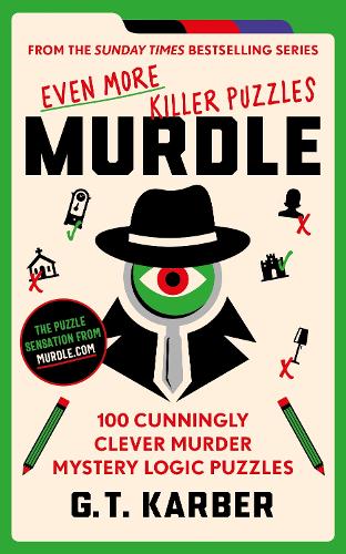 Бумажная книга «Murdle: Even More Killer Puzzles: THE SUNDAY TIMES BESTSELLING SERIES: 100 Cunningly Clever Murder Mystery Logic Puzzles», автор Г. Т. Карбер - фото №1
