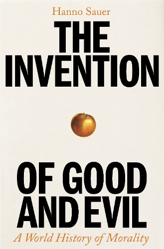Бумажная книга «The Invention of Good and Evil: A World History of Morality», автор Ханно Зауэр - фото №1