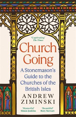Бумажная книга «Church Going: A Stonemason's Guide to the Churches of the British Isles», автор Эндрю Зимински - фото №1
