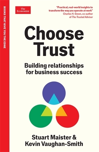 Бумажная книга «Choose Trust: Building relationships for business success: An Economist Edge Book», авторов Кевин Воган-Смит, Стюарт Майстер - фото №1