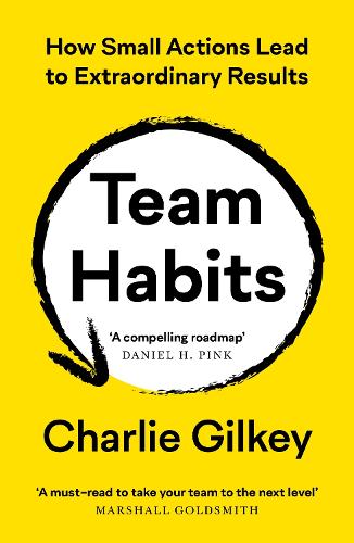 Бумажная книга «Team Habits: How Small Actions Lead to Extraordinary Results», автор Чарли Гилки - фото №1