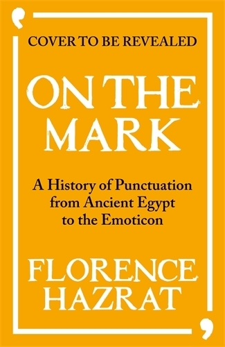 Бумажная книга «On the Mark: A History of Punctuation from Ancient Egypt to the Emoticon», автор Флоренс Хазрат - фото №1