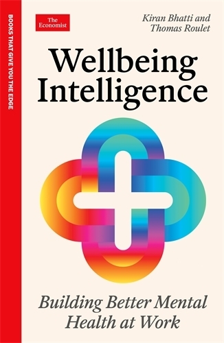 Паперова книга «Wellbeing Intelligence: Building Better Mental Health at Work: An Economist Edge Book», авторів Кіран Бхатті, Томас Руле - фото №1