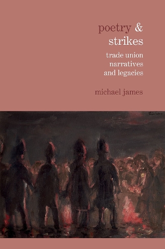 Бумажная книга «Poetry & Strikes: Trade Union Narratives and Legacies», автор Майкл Джеймс - фото №1