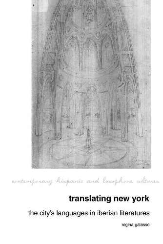 Бумажная книга «Translating New York: The City's Languages in Iberian Literatures», автор Регина Галассо - фото №1