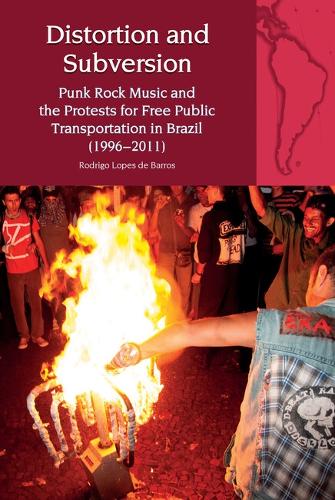 Бумажная книга «Distortion and Subversion: Punk Rock Music and the Protests for Free Public Transportation in Brazil (1996-2011)», автор Родриго Лопес де Баррос - фото №1