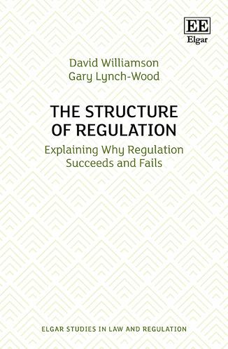 Бумажная книга «The Structure of Regulation: Explaining Why Regulation Succeeds and Fails», авторов Дэвид Уильямсон, Гэри Линч-Вуд - фото №1