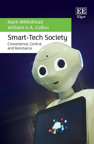 Бумажная книга «Smart-Tech Society: Convenience, Control, and Resistance», авторов Марк Уайтхед, Уильям Г.А. Коллиер - фото №1
