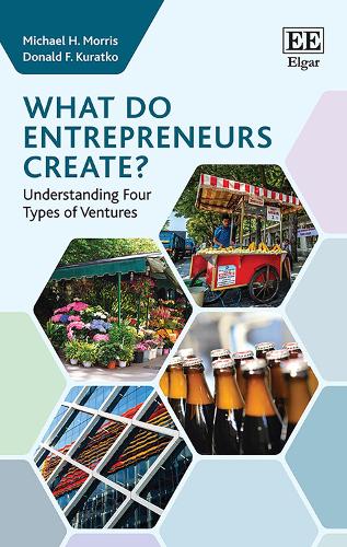 Бумажная книга «What do Entrepreneurs Create?: Understanding Four Types of Ventures», авторов Дональд Ф. Куратко, Майкл Х. Моррис - фото №1