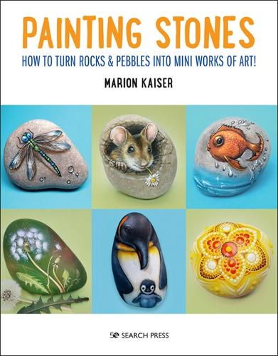 Паперова книга «Painting Stones: How to Turn Rocks & Pebbles into Mini Works of Art», автор Маріон Кайзер - фото №1