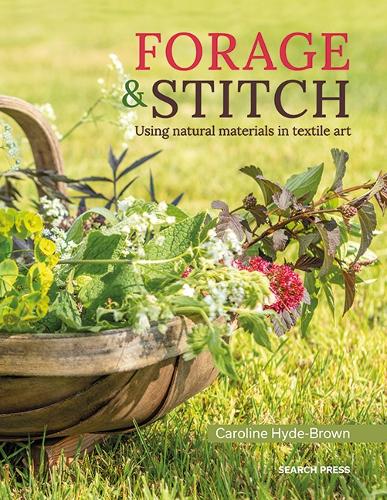 Бумажная книга «Forage & Stitch: Using Natural Materials in Textile Art», автор Кэролайн Хайд-Браун - фото №1