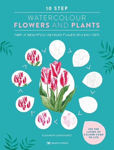Бумажная книга «10 Step Watercolour: Flowers and Plants: Paint 25 Beautifully Detailed Flowers in 10 Easy Steps», автор Элеонора Лонгхерст - фото №1