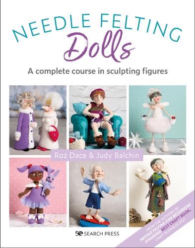 Бумажная книга «Needle Felting Dolls: A Complete Course in Sculpting Figures», авторов Джуди Балчин, Роз Дейс - фото №1