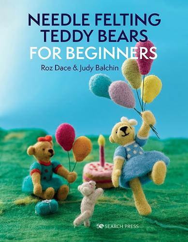 Бумажная книга «Needle Felting Teddy Bears for Beginners», авторов Джуди Балчин, Роз Дейс - фото №1