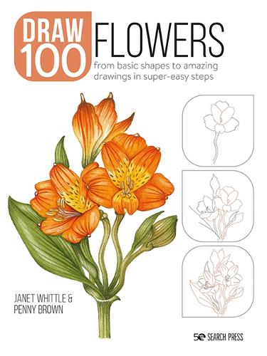 Бумажная книга «Draw 100: Flowers: From Basic Shapes to Amazing Drawings in Super-Easy Steps», авторов Джанет Уиттл, Пенни Браун - фото №1
