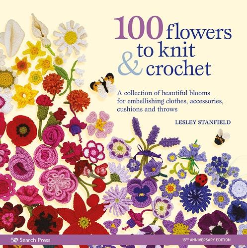 Паперова книга «100 Flowers to Knit & Crochet (new edition): A Collection of Beautiful Blooms for Embellishing Clothes, Accessories, Cushions and Throws», автор Леслі Стенфілд - фото №1