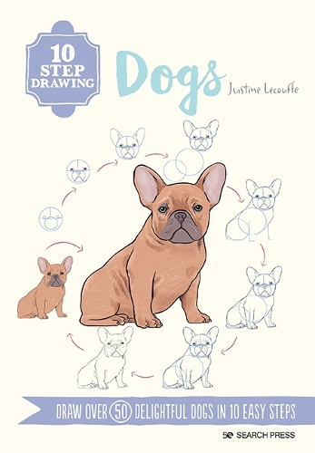 Паперова книга «10 Step Drawing: Dogs: Draw Over 50 Delightful Dogs in 10 Easy Steps», автор Жюстін Лекуф - фото №1