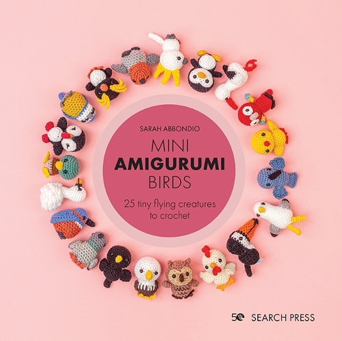 Паперова книга «Mini Amigurumi Birds: 25 Tiny Flying Creatures to Crochet», автор Сара Аббондіо - фото №1