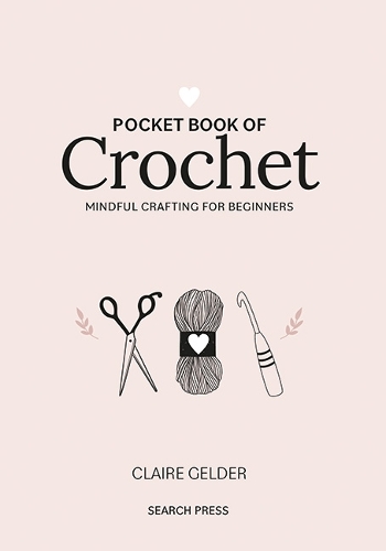 Паперова книга «Pocket Book of Crochet: Mindful Crafting for Beginners», автор Клер Гелдер - фото №1