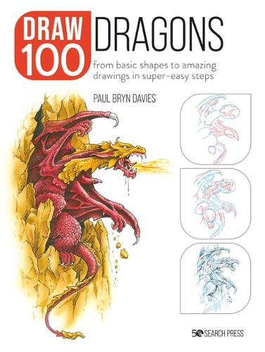 Бумажная книга «Draw 100: Dragons: From Basic Shapes to Amazing Drawings in Super-Easy Steps», автор Пол Брин Дэвис - фото №1