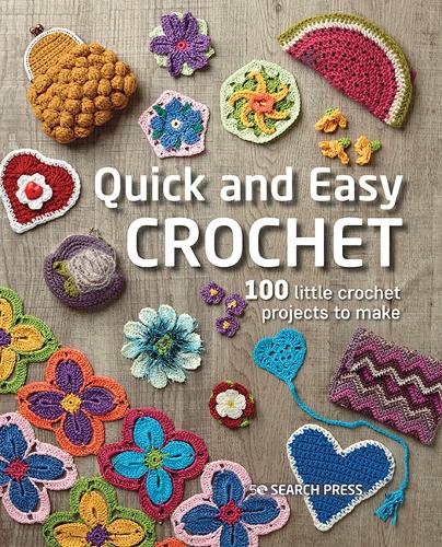 Паперова книга «Quick and Easy Crochet: 100 Little Crochet Projects to Make», автор Search Press Studio - фото №1