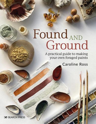 Бумажная книга «Found and Ground: A Practical Guide to Making Your Own Foraged Paints», автор Кэролайн Росс - фото №1
