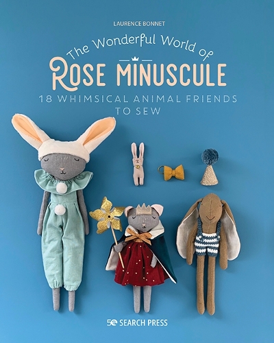 Бумажная книга «The Wonderful World of Rose Minuscule: 18 Whimsical Animal Friends to Sew», автор Лоранс Бонне - фото №1