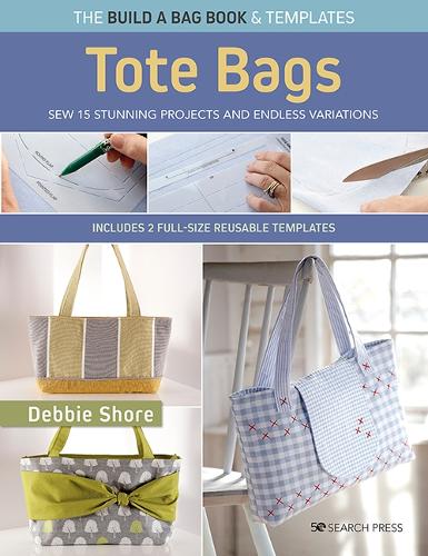 [object Object] «The Build a Bag Book: Tote Bags (paperback edition): Sew 15 Stunning Projects and Endless Variations; Includes 2 Full-Size Reusable Templates», автор Дебби Шор - фото №1