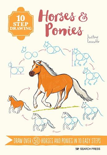 Паперова книга «10 Step Drawing: Horses & Ponies: Draw Over 50 Horses and Ponies in 10 Easy Steps», автор Жюстін Лекуф - фото №1