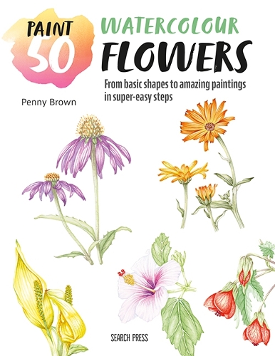 Бумажная книга «Paint 50: Watercolour Flowers: From Basic Shapes to Amazing Paintings in Super-Easy Steps», автор Пенни Браун - фото №1