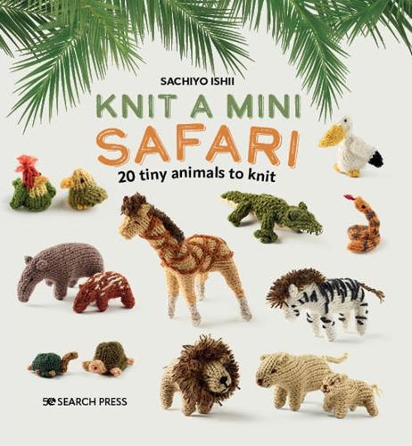 Паперова книга «Knit a Mini Safari: 20 Tiny Animals to Knit», автор Сачійо Ішіі - фото №1