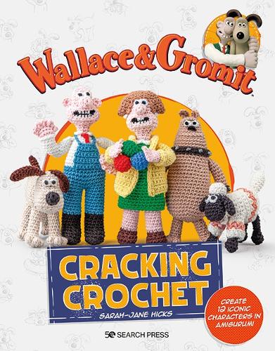 Бумажная книга «Wallace & Gromit: Cracking Crochet: Create 12 Iconic Characters in Amigurumi», автор Сара-Джейн Хикс - фото №1