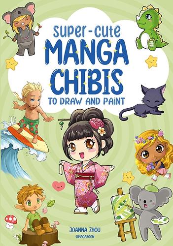 Бумажная книга «Super-Cute Manga Chibis to Draw and Paint», автор Джоанна Чжоу - фото №1