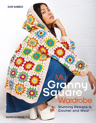 Бумажная книга «My Granny Square Wardrobe: Stunning Designs to Crochet and Wear», автор Сэм Сабидо - фото №1
