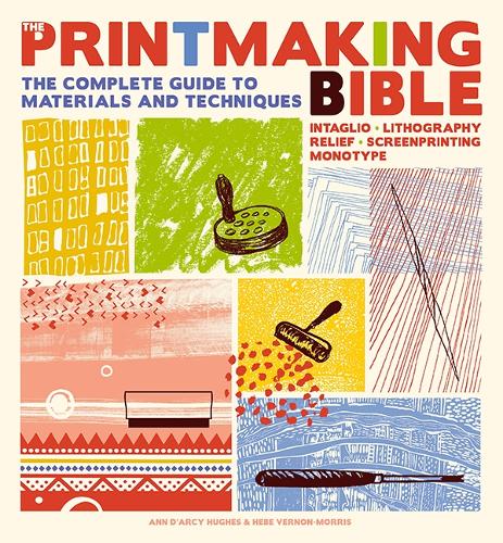 Паперова книга «The Printmaking Bible: The Complete Guide to Materials and Techniques», авторів Енн д'Арсі Г'юз, Хебе Вернон-Морріс - фото №1