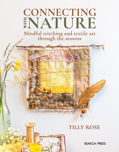 Бумажная книга «Connecting with Nature: Mindful Stitching and Textile Art Through the Seasons», автор Тилли Роуз - фото №1