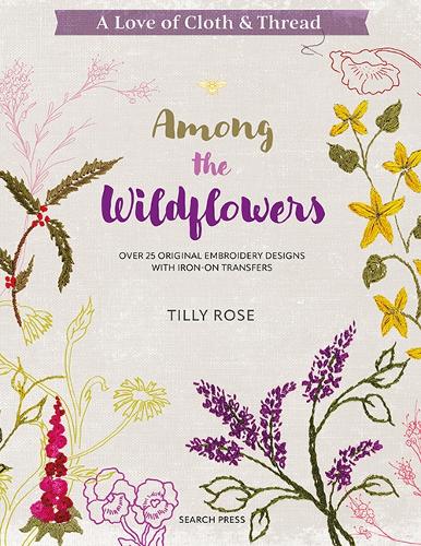 Бумажная книга «A Love of Cloth & Thread: Among the Wildflowers: Over 25 Original Embroidery Designs with Iron-on Transfers» - фото №1