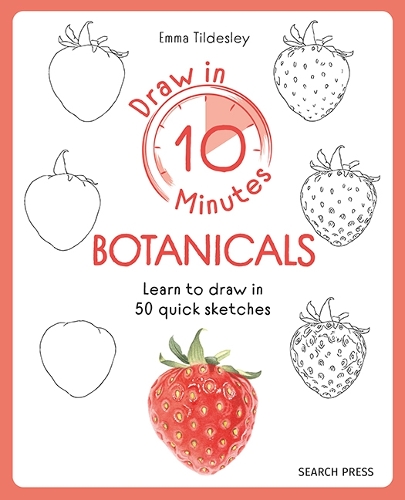 Бумажная книга «Draw in 10 Minutes: Botanicals: Learn How to Draw in 50 Quick Sketches», автор Эмма Тильдесли - фото №1